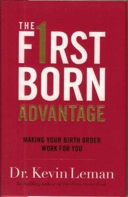 The Firstborn Advantage: Making Your Birth Order Work for You by Kevin Leman