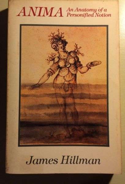Anima: An Anatomy of a Personified Notion by James Hillman