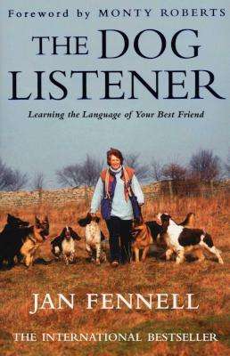 The Dog Listener: Learning the Language of your Best Friend ~ Jan Fennell