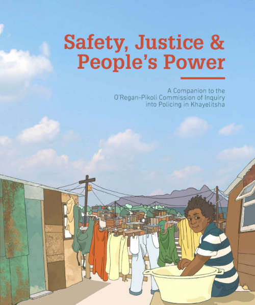 Safety, Justice & People's Power A Companion to the O'Regan-Pikoli Commission of Inquiry ...