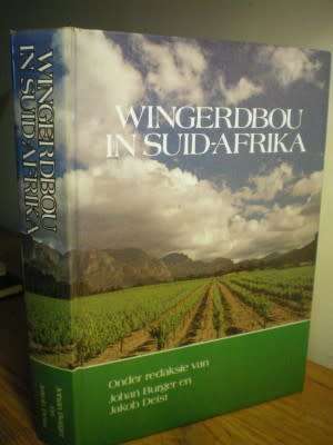 Wingerdbou in Suid-Afrika - Onder Redaksie van Johan Burger en Jokob Deist - Derde Herdruk