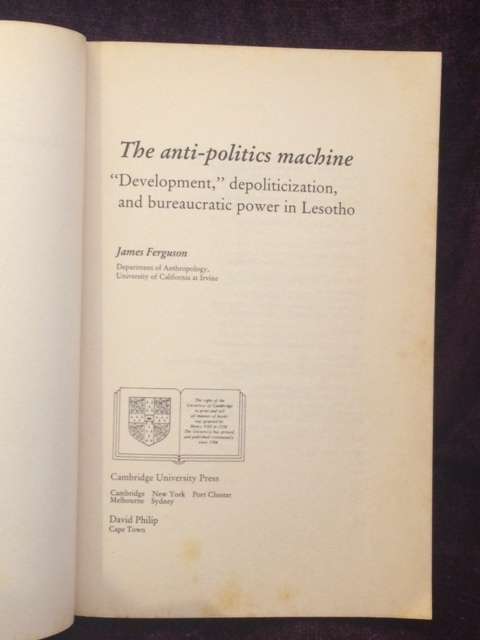 The Anti-politics Machine: Development, Depoliticization and Bureaucratic Power in Lesotho| Ferguson
