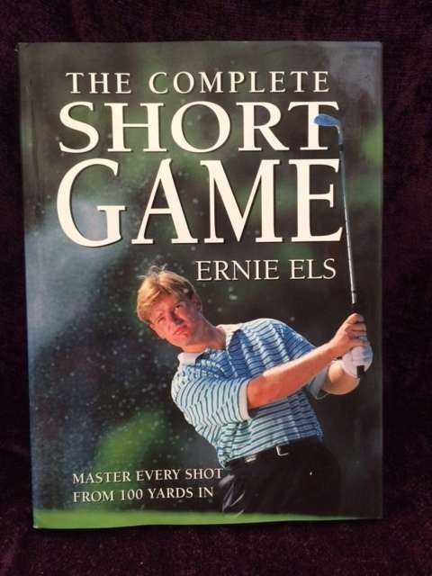 The Complete Short Game by Ernie Els ~ Excellent Condition Hard Cover