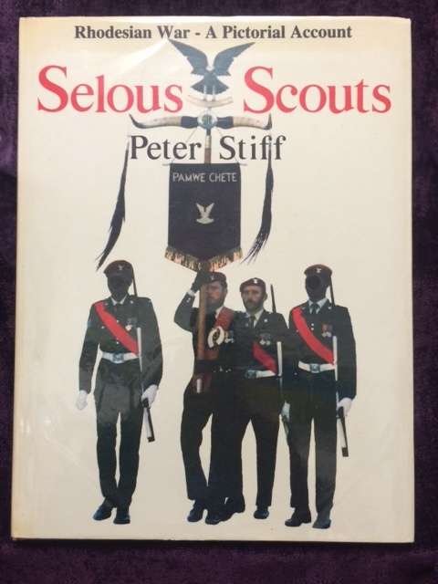 Selous Scouts: Rhodesian War - A Pictorial Account by Peter Stiff First Edition 1984