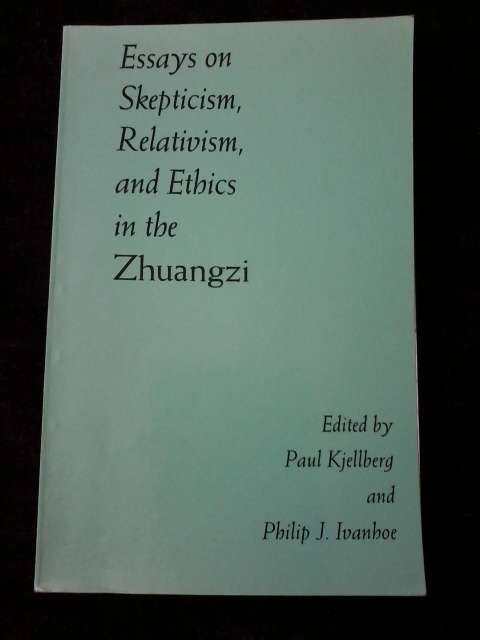 Essays on Skepticism, Relativism, and Ethics in the Zhuangzi Edited by Paul Kjellberg