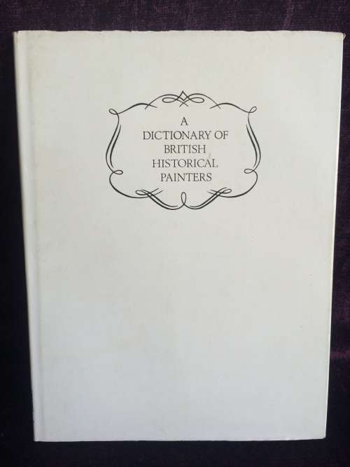 A Dictionary of British Historical Painters by Frank Lewis | Hard Cover w Dust Jacket First Ed1979