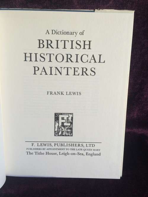 A Dictionary of British Historical Painters by Frank Lewis | Hard Cover w Dust Jacket First Ed1979