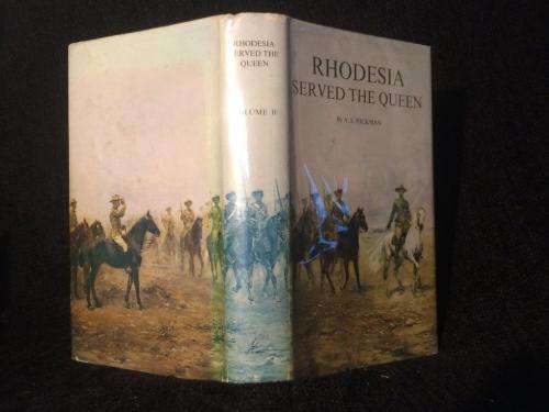 Rhodesia Served the Queen Rhodesian Forces in the Boer War 1899 - 1902 Vol I and II