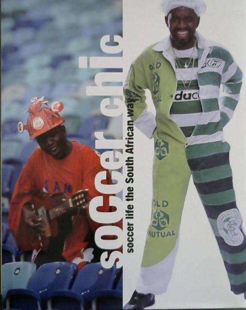 Soccer Chic Soccer Life the South African Way  Photography Craig Fraser  Excellent Condition