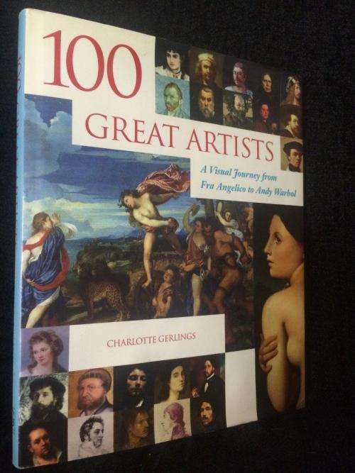100 Great Artists A Visual Journey from Fra Angelico to Warhol by Charlotte Gerlings