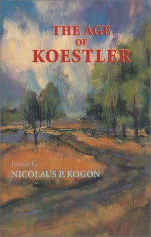 The Age of Koestler edited by Nicolaus P. Kogon | Signed and inscribed