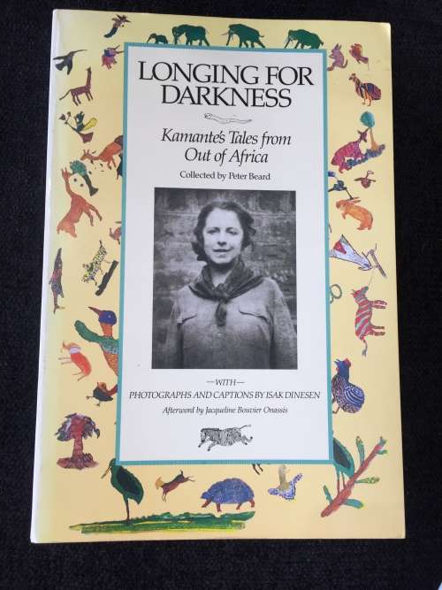 Longing For Darkness: Kamante`s Tales from Out of Africa | Photos / Captions Isak Dinesen