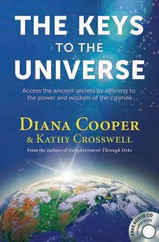 The Keys to the Universe by Diana Cooper and Kathy Crosswell
