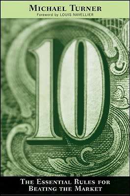 10: The Essential Rules for Beating the Market by Michael K. Turner
