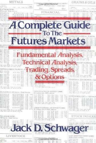 A Complete Guide to the Futures Markets: Fundamental Analysis, Technical Analysis... Jack Schwager