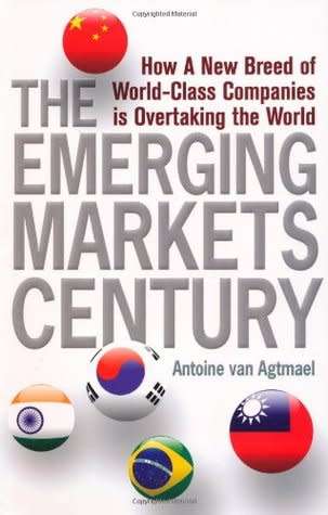 Emerging Markets Century: How A New Breed Of World Class Companies Is Overtaking The by Antoine van