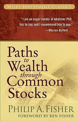 Paths to Wealth Through Common Stocks by Philip A. Fisher