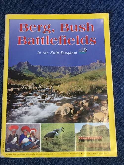 Berg, Bush and Battlefields in the Zulu Kingdom - Official Guide Amajuba District Municipality