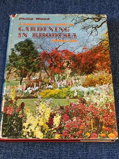 A Comprehensive Guide to Gardening in Rhodesia. Volume One by Philip Wood | Rhodesiana