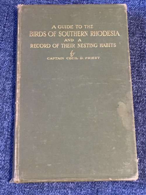 A Guide to the Birds of Southern Rhodesia and a Record of Their Nesting Habits by Cecil D. Priest