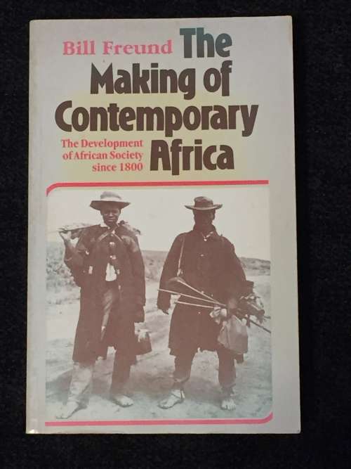The Making of Contemporary Africa: The Development of African Society Since 1800 by Bill Freund