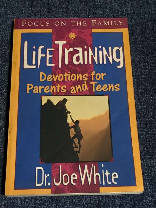 Life Training - Devotions for Parents and Teens by Joe White