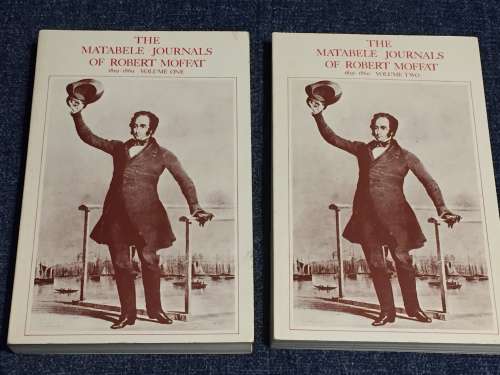 The Matabele Journals of Robert Moffat 1829 - 1860 Two Volumes