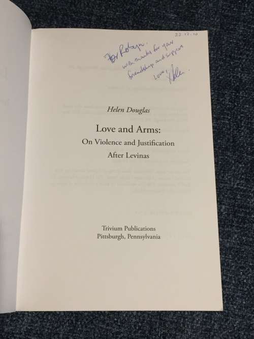 Love and Arms: Violence and Justification After Levinas by Helen Douglas | Signed and Inscribed