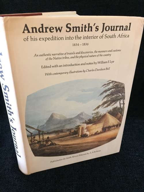 Andrew Smith`s Journal of His Expedition Into the Interior of South Africa 1834 - 1836