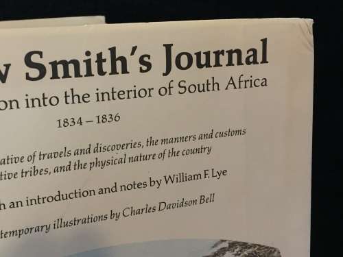 Andrew Smith`s Journal of His Expedition Into the Interior of South Africa 1834 - 1836