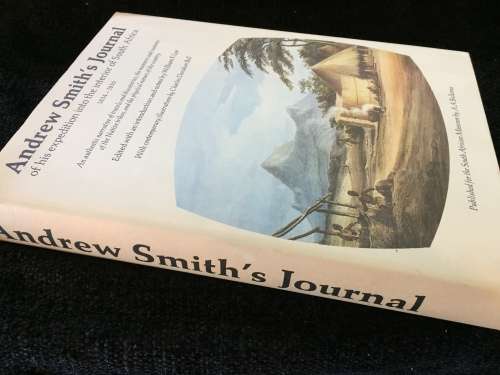 Andrew Smith`s Journal of His Expedition Into the Interior of South Africa 1834 - 1836