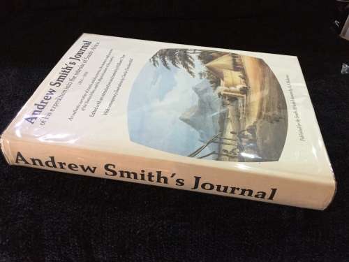 Andrew Smith`s Journal of His Expedition Into the Interior of South Africa 1834 - 1836