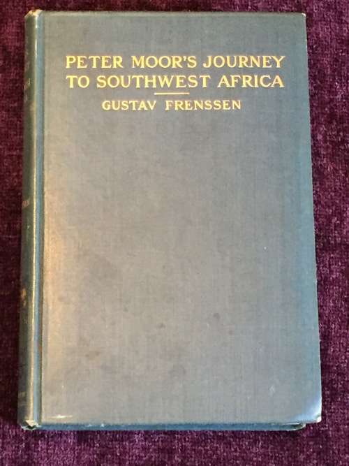 Peter Moors Journey to Southwest Africa: A Narrative of the German Campaign by Gustav Frenssen 1909