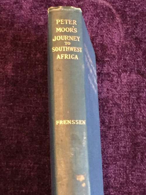 Peter Moors Journey to Southwest Africa: A Narrative of the German Campaign by Gustav Frenssen 1909