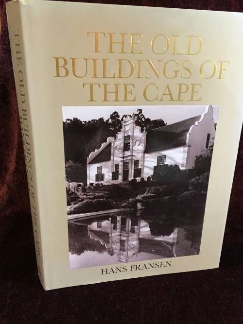 A Guide to the Old Buildings of the Cape: A Survey of Extant Architecture ... Hans Fransen