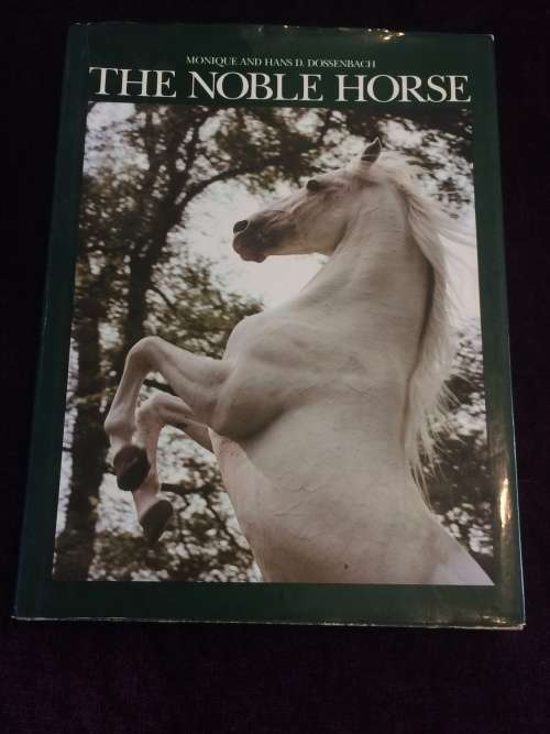 The Noble Horse by Monique Dossenbach and Hans D. Dossenbach