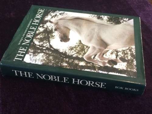 The Noble Horse by Monique Dossenbach and Hans D. Dossenbach