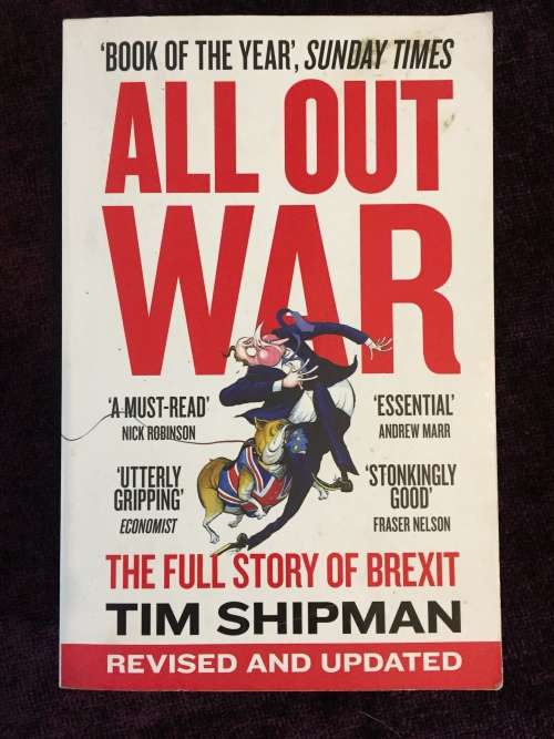 All Out War: The Full Story of Brexit by Tim Shipman