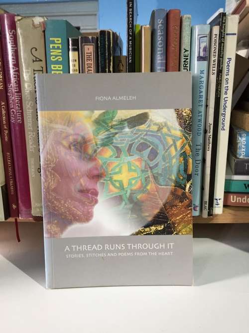 A Thread Runs Through It: Stories, Stitches and Poems from the Heart  ~ Fiona Almeleh 2002 | Signed