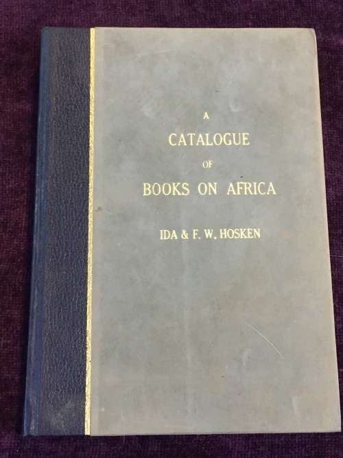 A Catalogue of Books on Africa by Ida and FW Hosken ~ Mainly south of the equator