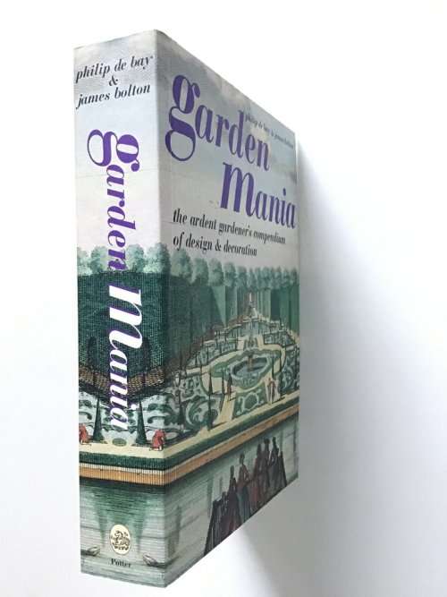 Garden Mania by Philip De Bay, James Bolton |The Ardent Gardener`s Compendium of Design ...