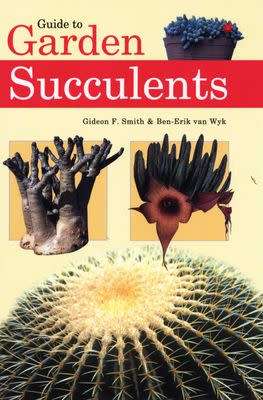 Guide To Garden Succulents by Gideon F Smith and Ben-Erik van Wyk