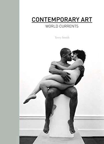 Contemporary Art: World Currents by Terry Smith 2011