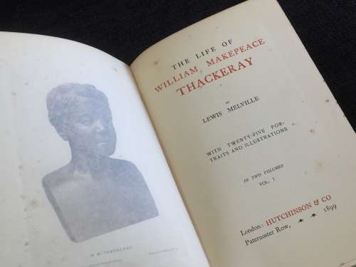 The Life of William Makepeace Thackeray in Two Volumes 1899 by Lewis Melville