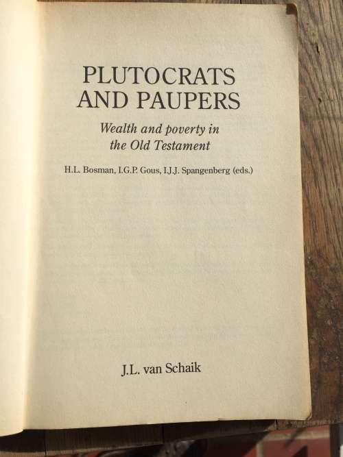 Plutocrats and paupers: Wealth and Poverty in the Old Testament