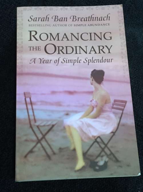 Romancing the Ordinary by Sarah Ban Breathnach | A year of Simple Splendour