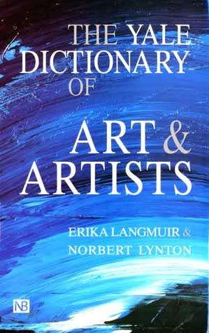 The Yale Dictionary of Art and Artists by Erika Langmuir and Norbert Lynton