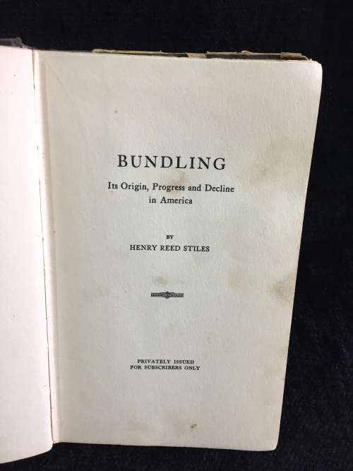 Bundling: Its Origin, Progress And Decline In America By Henry Reed Stiles
