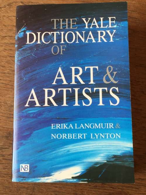 The Yale Dictionary of Art and Artists by Erika Langmuir and Norbert Lynton