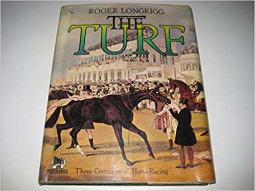 The Turf: Three centuries of horse racing  by Roger Longrigg